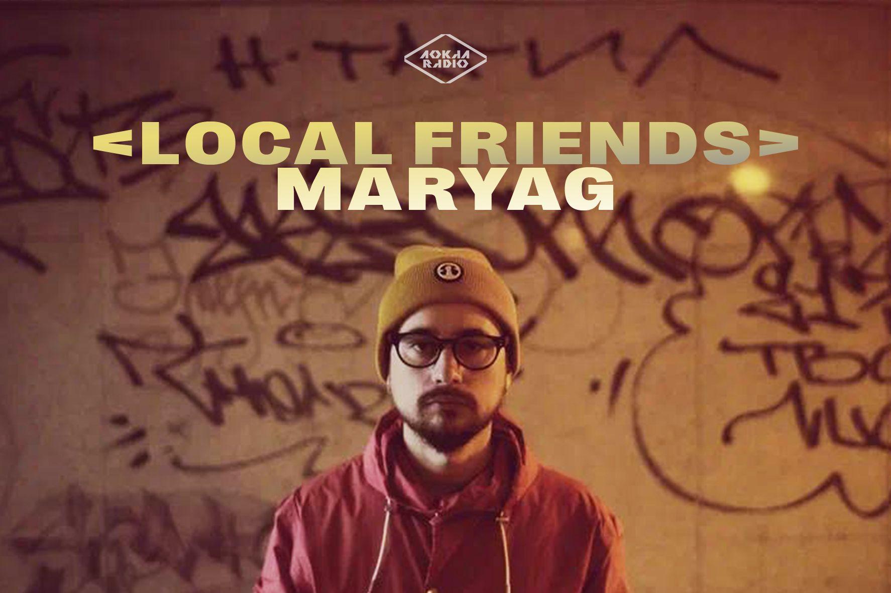 Local Friends w/ Maryag