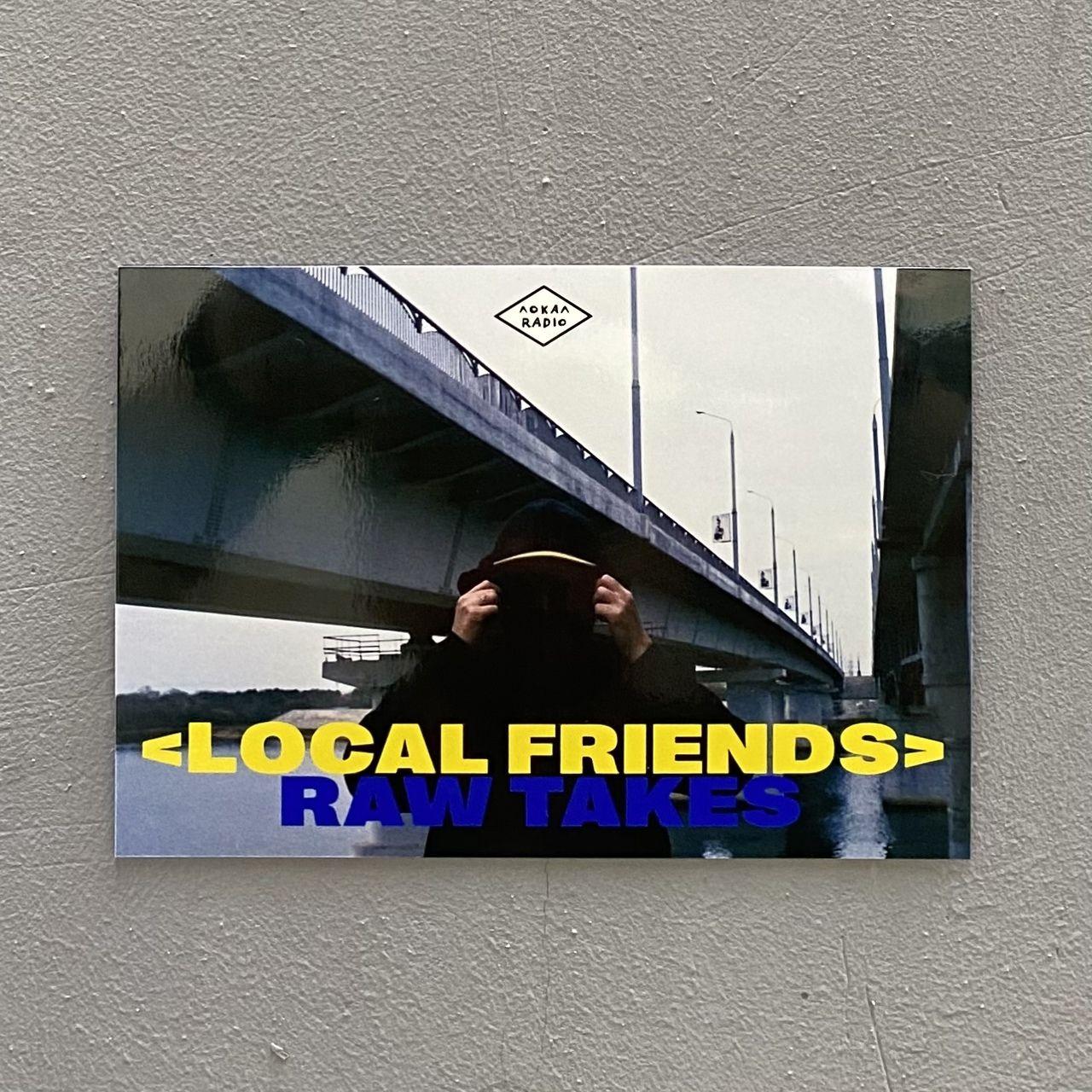 Local Friends w/ Raw Takes