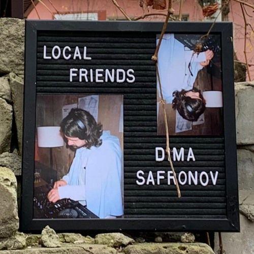 Local Friends w/ Dima Safronov